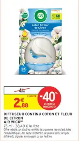 Intermarché AIR WICK DIFFUSEUR CONTINU COTON ET FLEUR DE CITRON offre