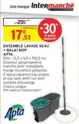 Intermarché Hyper Apta ENSEMBLE LAVAGE SEAU + BALAI MOP offre