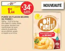 Intermarché Hyper OH PURÉE! PURÉE EN FLOCON BEURRE offre
