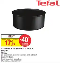 Intermarché Hyper Tefal Casserole Ingenio Excellence Fusion offre