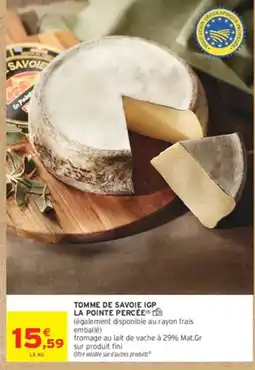 Intermarché Hyper LA POINTE PERCÉE TOMME DE SAVOIE IGP offre