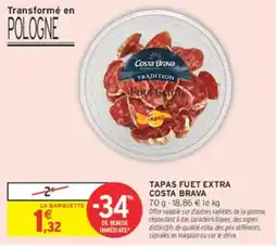 Intermarché Hyper Costa Brava Tapas Fuet Extra offre