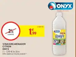 Intermarché ONYX VINAIGRE.MENAGER offre