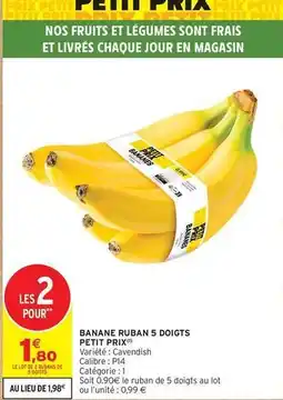 Intermarché Express Banane ruban 5 doigts petit prix offre
