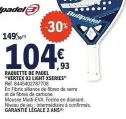 E.Leclerc Alliance - raquette de padel vertex 03 light xseries offre