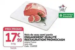 Promocash Francaise - noix de veau semi-parée engagement qualité restauration offre