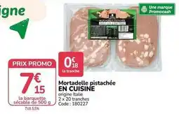Promocash Promo - mortadella pistachée offre