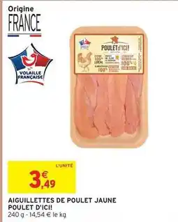 Intermarché Poulet d'ici - aiguillettes de poulet jaune poulet offre