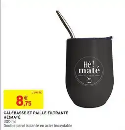 Intermarché Calebasse et paille filtrante offre