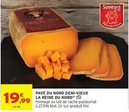 Intermarché Saveurs en or - pavé du nord demi-vieux la reine du nord offre