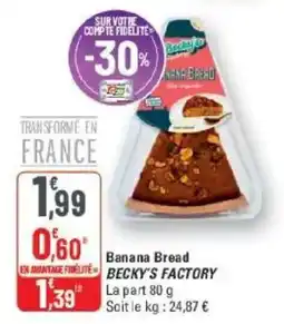 G20 BECKY'S FACTORY Banana Bread offre
