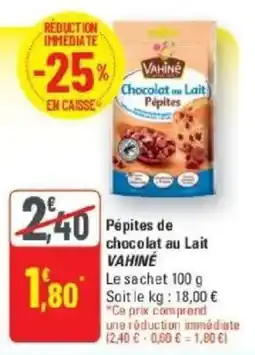 G20 VAHINÉ Pépites de chocolat au lait offre