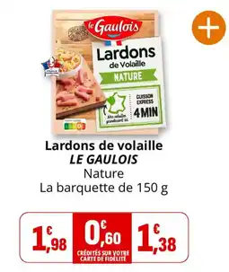 Coccinelle Supermarché LE GAULOIS Lardons de volaille offre