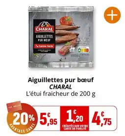 Coccinelle Supermarché CHARAL Aiguillettes pur bœuf offre