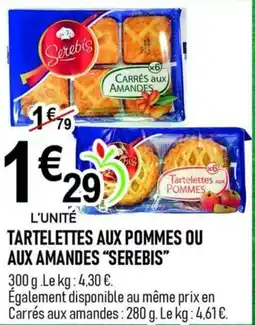 marché frais Géant Serebis Tartelettes aux pommes ou aux amandes offre