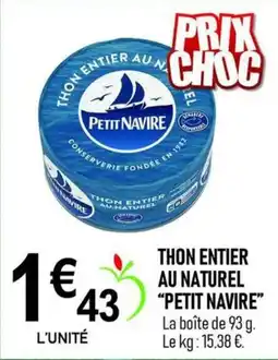 marché frais Géant PETIT NAVIRE THON ENTIER AU NATUREL offre