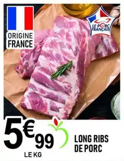 marché frais Géant LE PORC FRANÇAIS LONG RIBS DE PORC offre