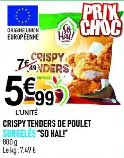 marché frais Géant SO HAL! CRISPY TENDERS DE POULET offre