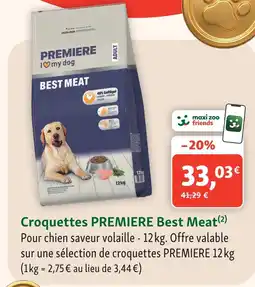 Maxi Zoo Premiere croquettes best meat offre
