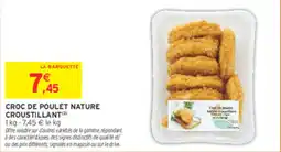 Intermarché Contact LA BARQUETTE CROC DE POULET NATURE CROUSTILLANT offre