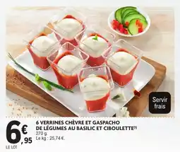 E.Leclerc Drive 6 VERRINES CHÈVRE ET GASPACHO DE LÉGUMES AU BASILIC ET CIBOULETTE offre