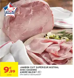 Intermarché Contact ANDRÉ BAZIN JAMBON CUIT SUPÉRIEUR MISTRAL AVEC COUENNE offre