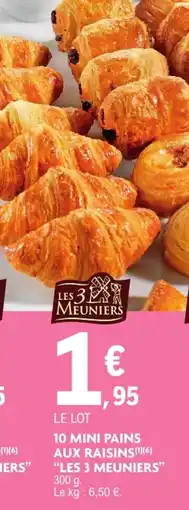 E.Leclerc Drive LES 3 MEUNIERS MINI PAINS AUX RAISINS offre