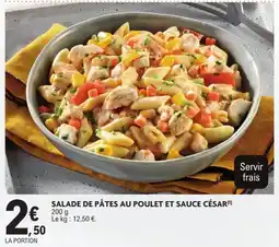 E.Leclerc Drive SALADE DE PÂTES AU POULET ET SAUCE CÉSAR offre