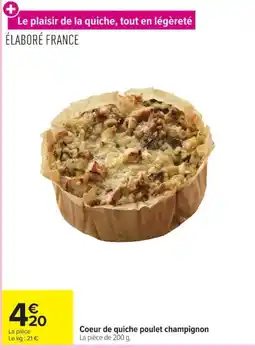 Carrefour Coeur de quiche poulet champignon offre