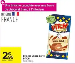 Carrefour PITCH Brioches Choco Barre offre