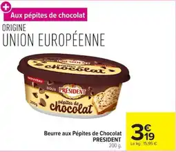 Carrefour PRESIDENT Beurre aux Pépites de Chocolat offre