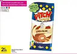Carrefour Market PITCH Brioche Choco Barre offre
