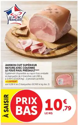 Hyper U LE FOUÉ PAUL PRÉDAULT JAMBON CUIT SUPÉRIEUR NATURE AVEC COUENNE offre