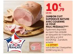 Super U PAUL PRÉDAULT JAMBON CUIT SUPÉRIEUR NATURE AVEC COUENNE LE FOUÉ offre