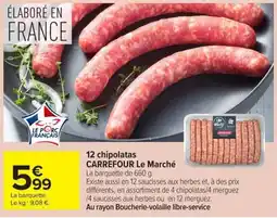 Carrefour Market CARREFOUR Le Marché chipolatas offre