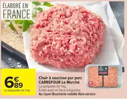 Carrefour Market CARREFOUR Chair à saucisse pur porc offre