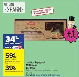 Carrefour Drive Espuña - jambon espagnol mi bodega offre