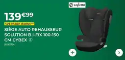 Feu Vert Cybex - siège auto rehausseur solution b i-fix offre