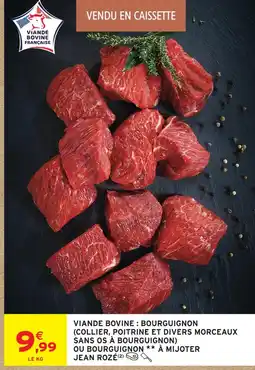 Intermarché Jean rozé viande bovine : bourguignon (collier, poitrine et divers morceaux sans os à bourguignon) offre