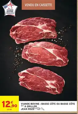 Intermarché Jean rozé viande bovine : basse côte ou basse côte grillé offre