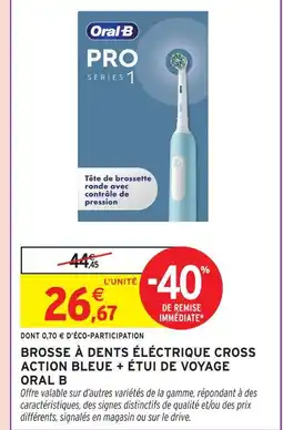 Intermarché Oral b brosse à dents électrique cross action bleue + étui de voyage offre