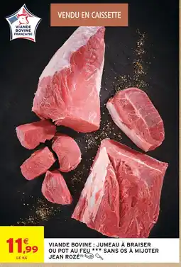 Intermarché Jean rozé viande bovine : jumeau à braiser ou pot au feu sans os à mijoter offre