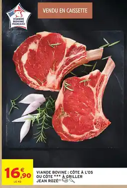 Intermarché Jean rozé viande bovine : côte à l'os ou côte à griller offre