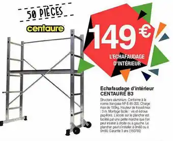 Chretien Matériaux Echafaudage D'intérieur Centaure B3 offre