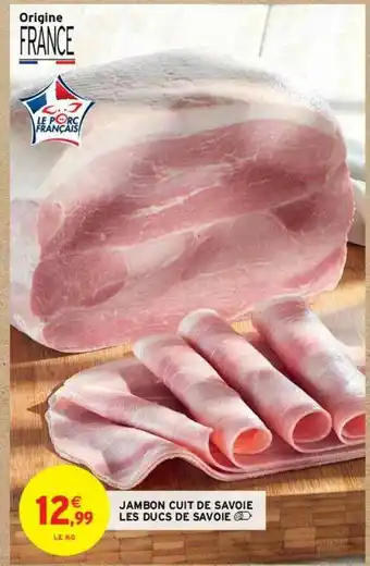 Intermarché Jambon Cuit De Savoie Les Ducs De Savoie offre