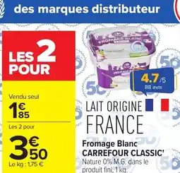Carrefour CARREFOUR CLASSIC Fromage Blanc offre