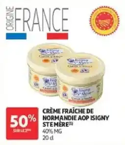 Auchan Ste mère crème fraîche de normandie aop isigny offre