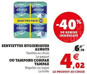 Super U Always serviettes hygieniques ou tampons compak offre