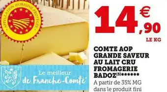 Super U Badoz comte aop grande saveur au lait cru fromagerie offre