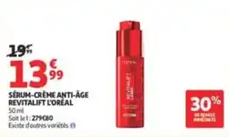Auchan Supermarché L'ORÉAL SÉRUM-CRÈME ANTI-ÂGE REVITALIFT offre